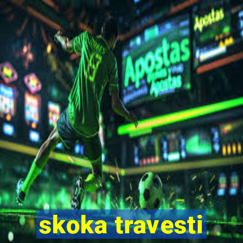 skoka travesti